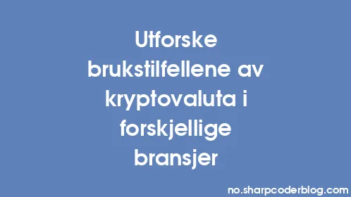 Utforske brukstilfellene av kryptovaluta i forskjellige bransjer - Thumbnail