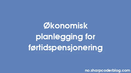 Økonomisk planlegging for førtidspensjonering - Thumbnail