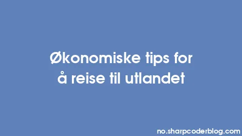 Økonomiske tips for å reise til utlandet - Thumbnail