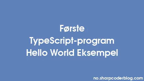 Første TypeScript-program Hello World Eksempel - Thumbnail