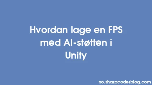 Hvordan lage en FPS med AI-støtten i Unity - Thumbnail