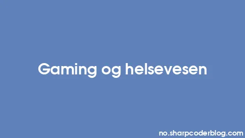 Gaming og helsevesen - Thumbnail