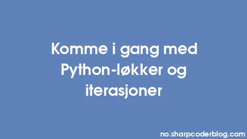 Komme i gang med Python-løkker og iterasjoner - Thumbnail