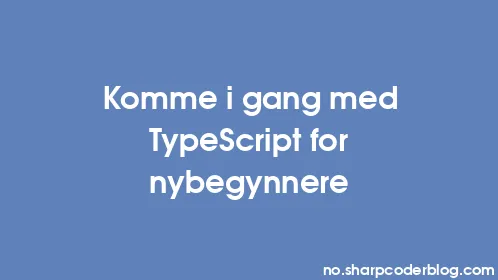 Komme i gang med TypeScript for nybegynnere - Thumbnail