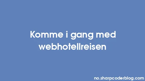 Komme i gang med webhotellreisen - Thumbnail
