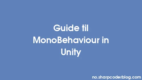 Guide til MonoBehaviour in Unity - Thumbnail