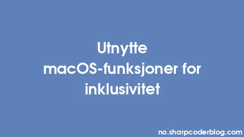 Utnytte macOS-funksjoner for inklusivitet - Thumbnail