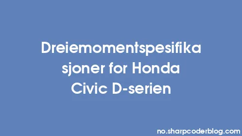 Dreiemomentspesifikasjoner for Honda Civic D-serien - Thumbnail