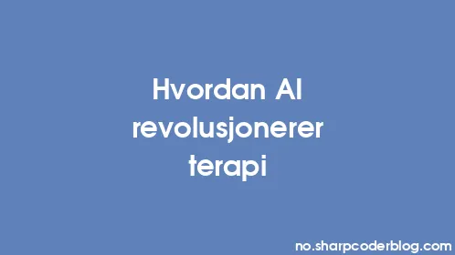 Hvordan AI revolusjonerer terapi - Thumbnail