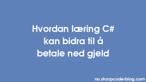 Hvordan læring C# kan bidra til å betale ned gjeld - Thumbnail