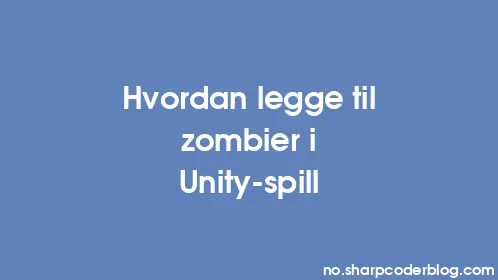 Hvordan legge til zombier i Unity-spill - Thumbnail
