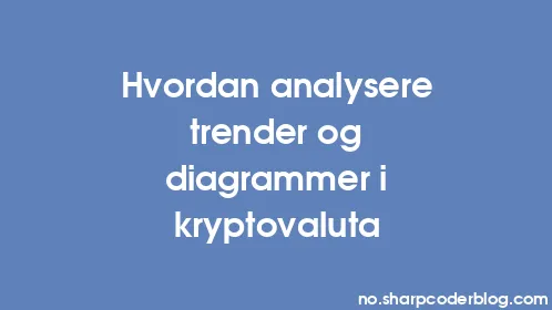 Hvordan analysere trender og diagrammer i kryptovaluta - Thumbnail