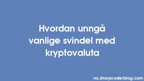 Hvordan unngå vanlige svindel med kryptovaluta - Thumbnail