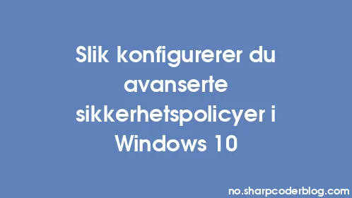 Slik konfigurerer du avanserte sikkerhetspolicyer i Windows 10 - Thumbnail