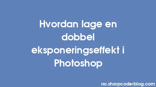 Hvordan lage en dobbel eksponeringseffekt i Photoshop - Thumbnail