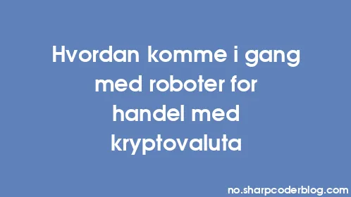 Hvordan komme i gang med roboter for handel med kryptovaluta - Thumbnail