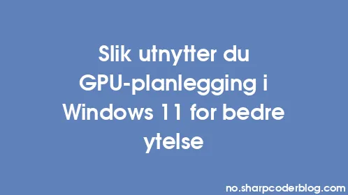 Slik utnytter du GPU-planlegging i Windows 11 for bedre ytelse - Thumbnail