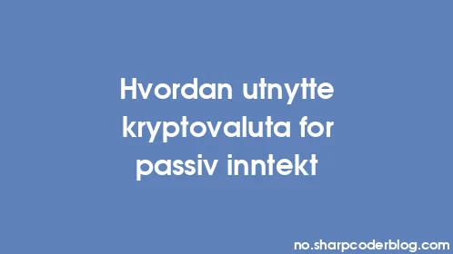 Hvordan utnytte kryptovaluta for passiv inntekt - Thumbnail