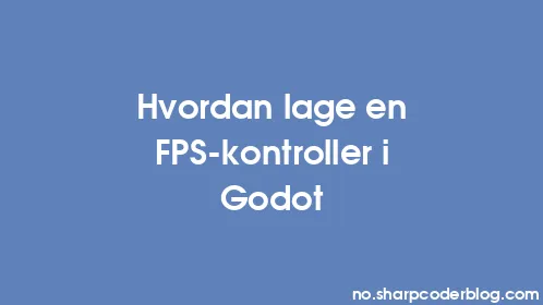 Hvordan lage en FPS-kontroller i Godot - Thumbnail
