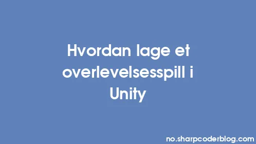 Hvordan lage et overlevelsesspill i Unity - Thumbnail