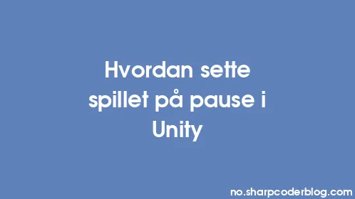 Hvordan sette spillet på pause i Unity - Thumbnail