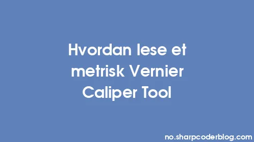 Hvordan lese et metrisk Vernier Caliper Tool - Thumbnail