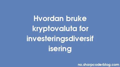 Hvordan bruke kryptovaluta for investeringsdiversifisering - Thumbnail