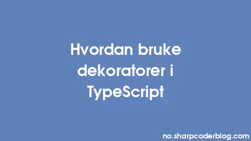 Hvordan bruke dekoratorer i TypeScript - Thumbnail