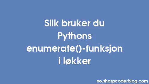 Slik bruker du Pythons enumerate()-funksjon i løkker - Thumbnail