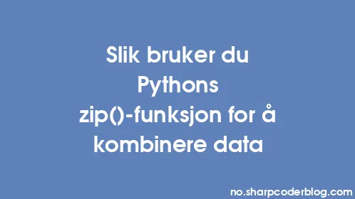 Slik bruker du Pythons zip()-funksjon for å kombinere data - Thumbnail