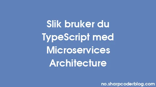 Slik bruker du TypeScript med Microservices Architecture - Thumbnail