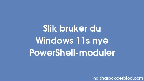 Slik bruker du Windows 11s nye PowerShell-moduler - Thumbnail