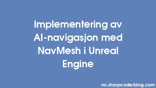 Implementering av AI-navigasjon med NavMesh i Unreal Engine - Thumbnail