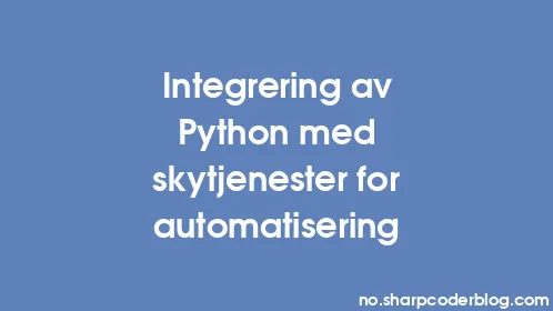 Integrering av Python med skytjenester for automatisering - Thumbnail