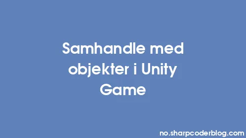 Samhandle med objekter i Unity Game - Thumbnail