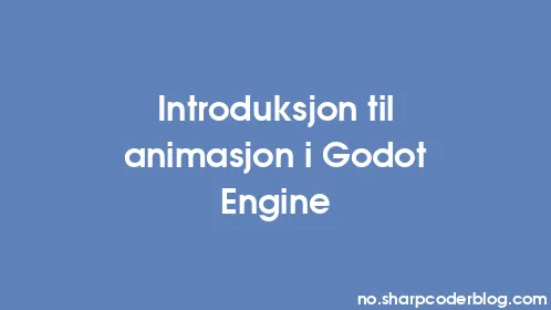 Introduksjon til animasjon i Godot Engine - Thumbnail