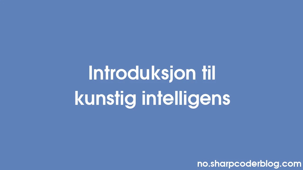 Introduksjon Til Kunstig Intelligens | Sharp Coder Blog