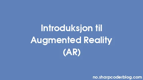 Introduksjon til Augmented Reality (AR) - Thumbnail