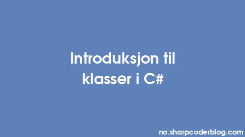 Introduksjon til klasser i C# - Thumbnail
