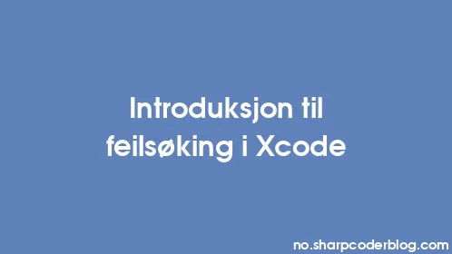 Introduksjon til feilsøking i Xcode - Thumbnail