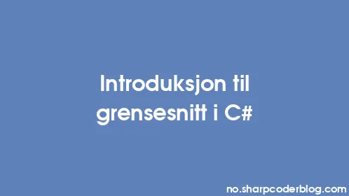Introduksjon til grensesnitt i C# - Thumbnail