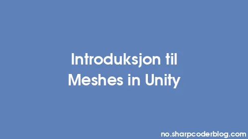 Introduksjon til Meshes in Unity - Thumbnail