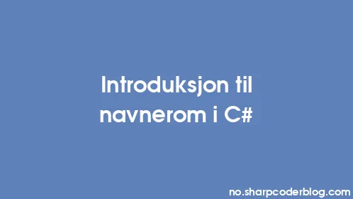 Introduksjon til navnerom i C# - Thumbnail