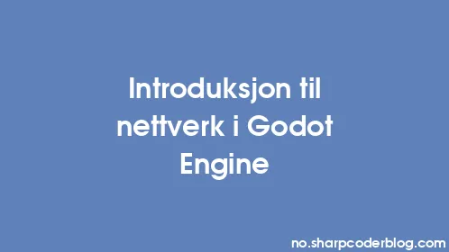 Introduksjon til nettverk i Godot Engine - Thumbnail