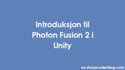 Introduksjon til Photon Fusion 2 i Unity - Thumbnail