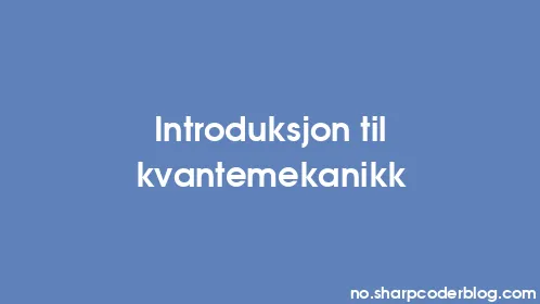 Introduksjon til kvantemekanikk - Thumbnail