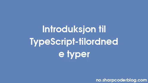 Introduksjon til TypeScript-tilordnede typer - Thumbnail