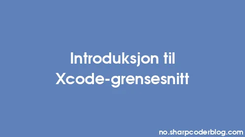Introduksjon til Xcode-grensesnitt - Thumbnail