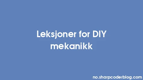Leksjoner for DIY mekanikk - Thumbnail