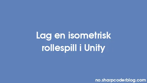 Lag en isometrisk rollespill i Unity - Thumbnail